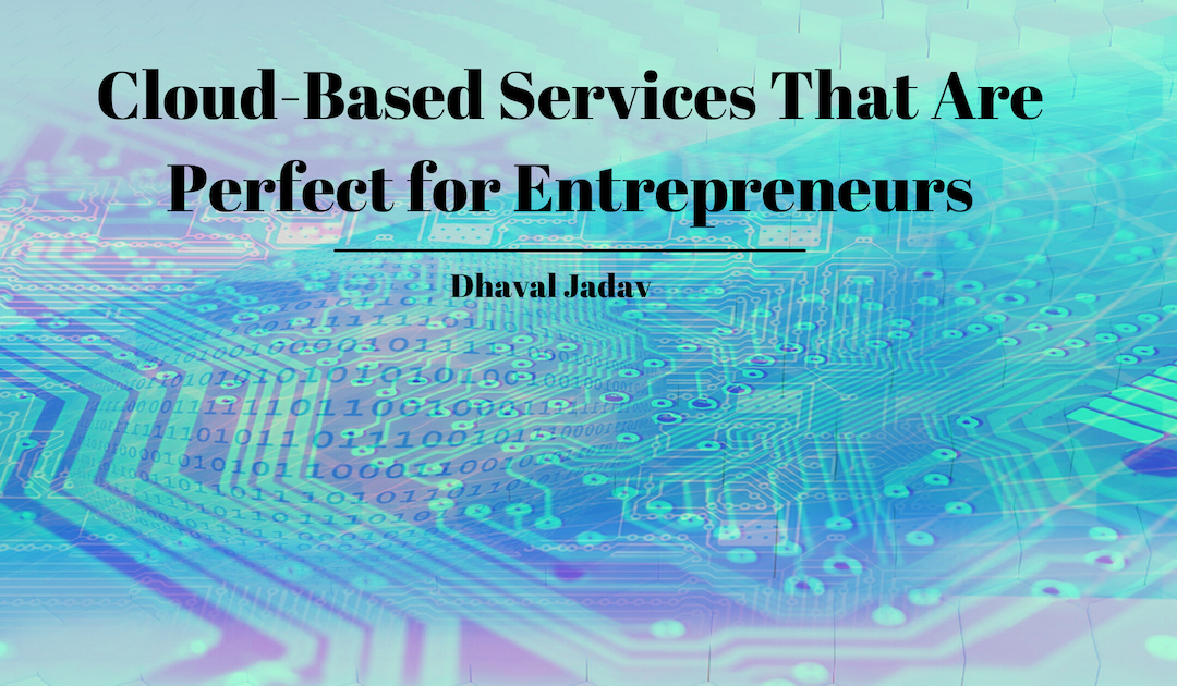 Cloud-Based Services That Are Perfect for Entrepreneurs