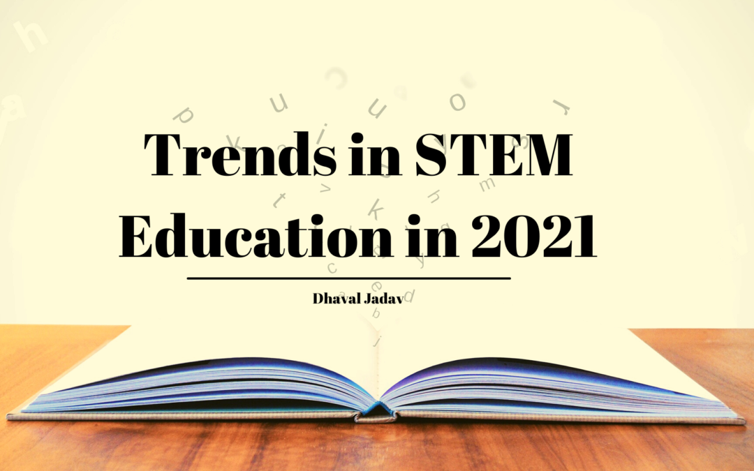 Trends in STEM Education in 2021