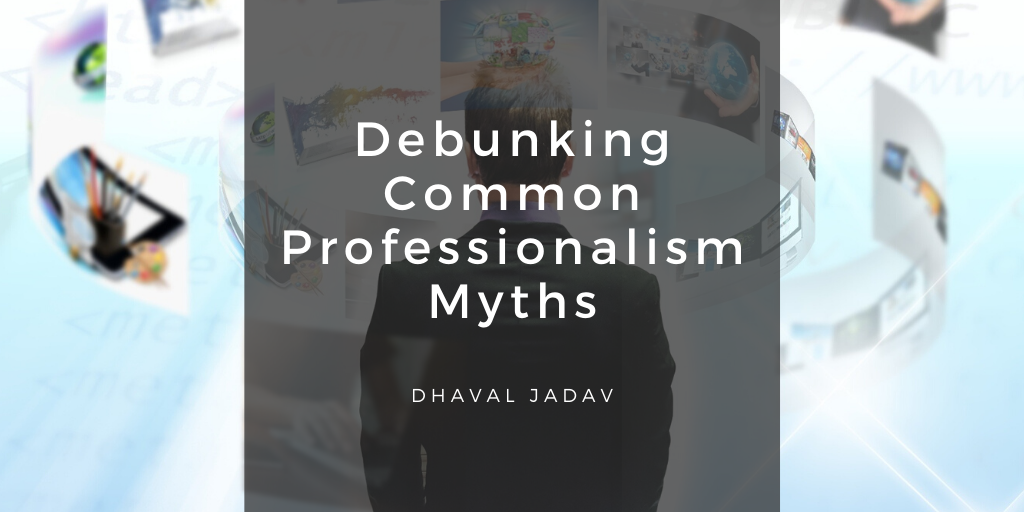 Debunking Common Professionalism Myths